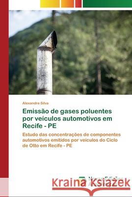 Emissão de gases poluentes por veículos automotivos em Recife - PE Silva, Alexandre 9786202559621 Novas Edicoes Academicas