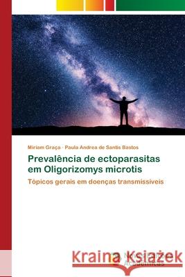 Prevalência de ectoparasitas em Oligorizomys microtis Graça, Miriam 9786202559812