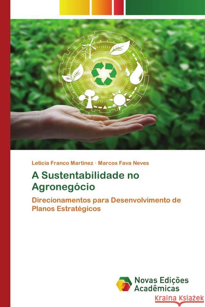 A Sustentabilidade no Agronegócio Martinez, Leticia Franco, Neves, Marcos Fava 9786202559973