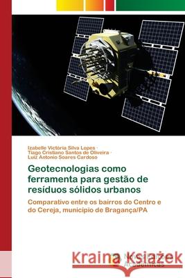 Geotecnologias como ferramenta para gestão de resíduos sólidos urbanos Silva Lopes, Izabelle Victória 9786202560894 Novas Edicoes Academicas