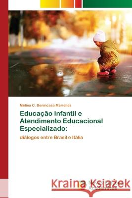 Educação Infantil e Atendimento Educacional Especializado Meirelles, Melina C. Benincasa 9786202561495 Novas Edicoes Academicas
