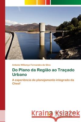 Do Plano da Região ao Traçado Urbano Fernandes Da Silva, Antonio Willamys 9786202561501