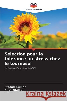 Sélection pour la tolérance au stress chez le tournesol Kumar, Prafull, Dhillon, S. K. 9786202561938 Editions Notre Savoir