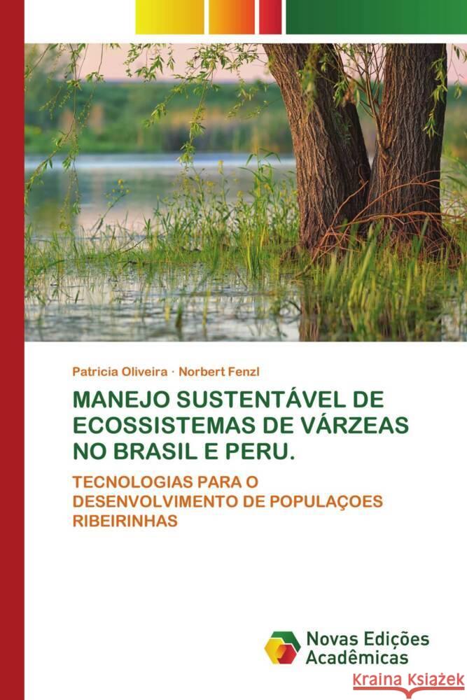 MANEJO SUSTENTÁVEL DE ECOSSISTEMAS DE VÁRZEAS NO BRASIL E PERU. Oliveira, Patrícia, Fenzl, Norbert 9786202562034