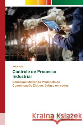Controle de Processo Industrial Artur Rios 9786202562324 Novas Edicoes Academicas