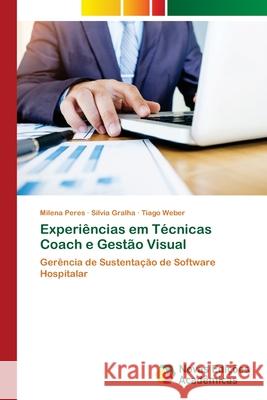 Experiências em Técnicas Coach e Gestão Visual Peres, Milena; Gralha, Sílvia; Weber, Tiago 9786202562614