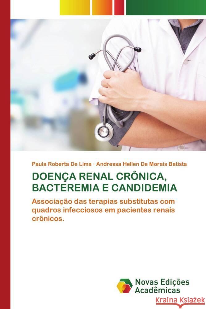 DOENÇA RENAL CRÔNICA, BACTEREMIA E CANDIDEMIA De Lima, Paula Roberta, De Morais Batista, Andressa Hellen 9786202562652