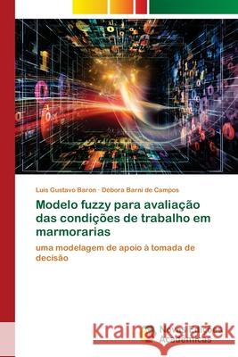 Modelo fuzzy para avaliação das condições de trabalho em marmorarias Baron, Luis Gustavo 9786202562690 Novas Edicoes Academicas