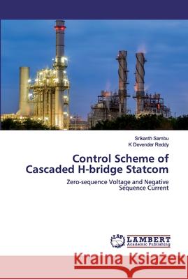 Control Scheme of Cascaded H-bridge Statcom Sambu, Srikanth 9786202562867 LAP Lambert Academic Publishing