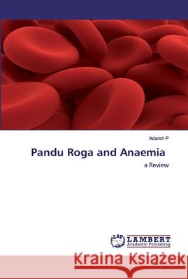 Pandu Roga and Anaemia P, Adarsh 9786202562935 LAP Lambert Academic Publishing