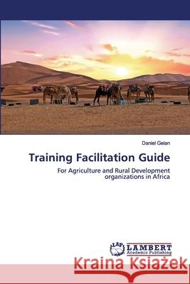 Training Facilitation Guide Daniel Gelan 9786202563048 LAP Lambert Academic Publishing