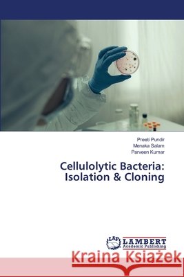 Cellulolytic Bacteria: Isolation & Cloning Pundir, Preeti; Salam, Menaka; Kumar, Parveen 9786202563291