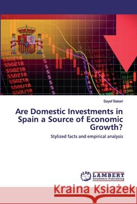 Are Domestic Investments in Spain a Source of Economic Growth? Bakari, Sayef 9786202563383