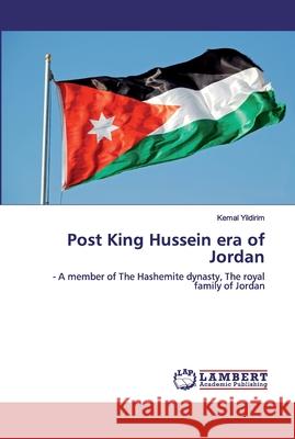 Post King Hussein era of Jordan Yildirim, Kemal 9786202563680 LAP Lambert Academic Publishing