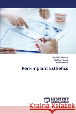 Peri-implant Esthetics Pratibha Sharma, Archana Nagpal, Ramit Verma 9786202564182