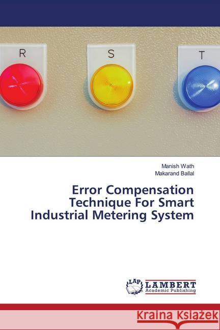 Error Compensation Technique For Smart Industrial Metering System Wath, Manish, Ballal, Makarand 9786202564205