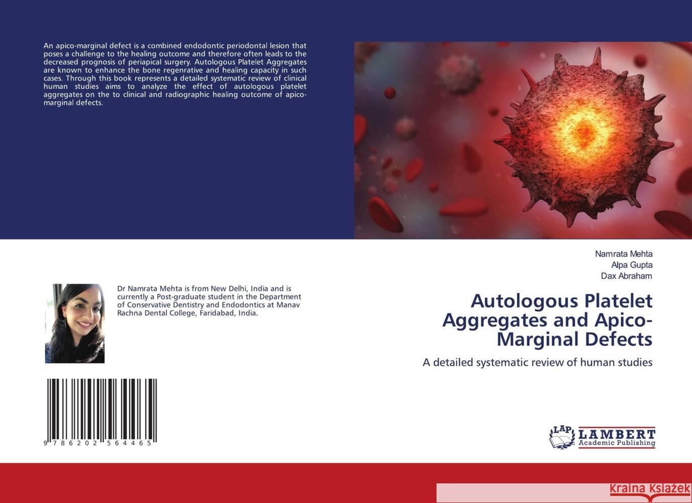 Autologous Platelet Aggregates and Apico-Marginal Defects Mehta, Namrata, Gupta, Alpa, Abraham, Dax 9786202564465 LAP Lambert Academic Publishing