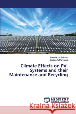 Climate Effects on PV-Systems and their Maintenance and Recycling Fouad A S Soliman, Karima A Mahmoud 9786202564519 LAP Lambert Academic Publishing