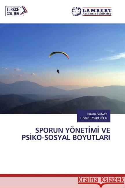 SPORUN YÖNETIMI VE PSIKO-SOSYAL BOYUTLARI Sunay, Hakan; EYUBOGLU, Ender 9786202565202