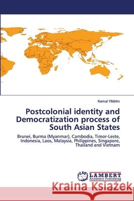 Postcolonial identity and Democratization process of South Asian States Kemal Yildirim 9786202565400 LAP Lambert Academic Publishing