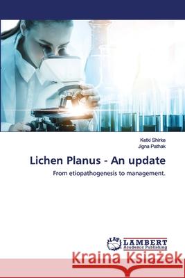 Lichen Planus - An update Ketki Shirke, Jigna Pathak 9786202565417 LAP Lambert Academic Publishing