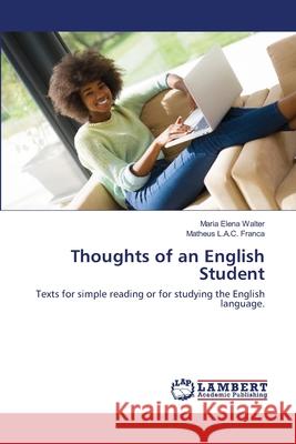 Thoughts of an English Student Maria Elena Walter Matheus L. a. C. Franca 9786202565578