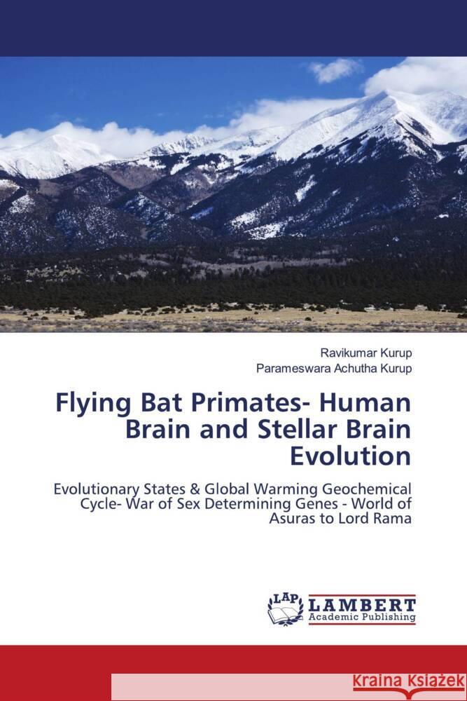 Flying Bat Primates- Human Brain and Stellar Brain Evolution Kurup, Ravikumar, Achutha Kurup, Parameswara 9786202565646