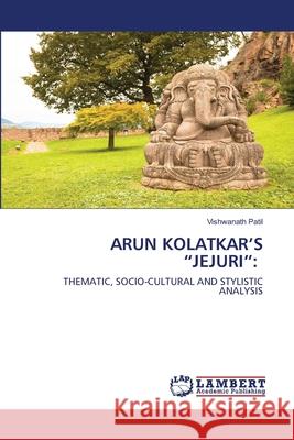 Arun Kolatkar's Jejuri Vishwanath Patil 9786202565677