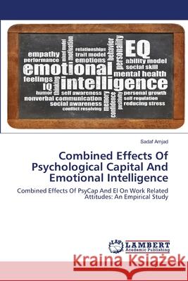 Combined Effects Of Psychological Capital And Emotional Intelligence Sadaf Amjad 9786202565844