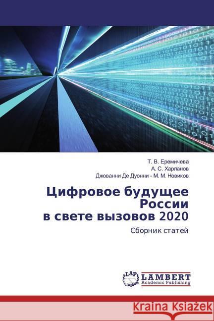 Cifrowoe buduschee Rossii w swete wyzowow 2020 : Sbornik statej Eremichewa, T. V.; Harlanow, A. S.; M. M. Nowikow, Dzhowanni De Duonni - 9786202565936