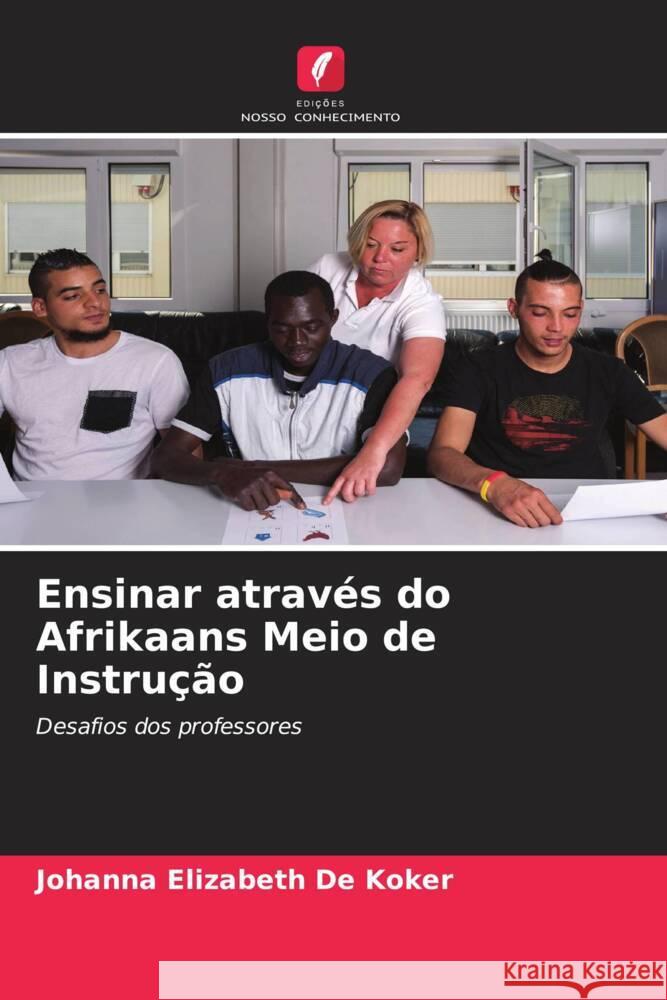 Ensinar através do Afrikaans Meio de Instrução De Koker, Johanna Elizabeth 9786202568487 Edições Nosso Conhecimento