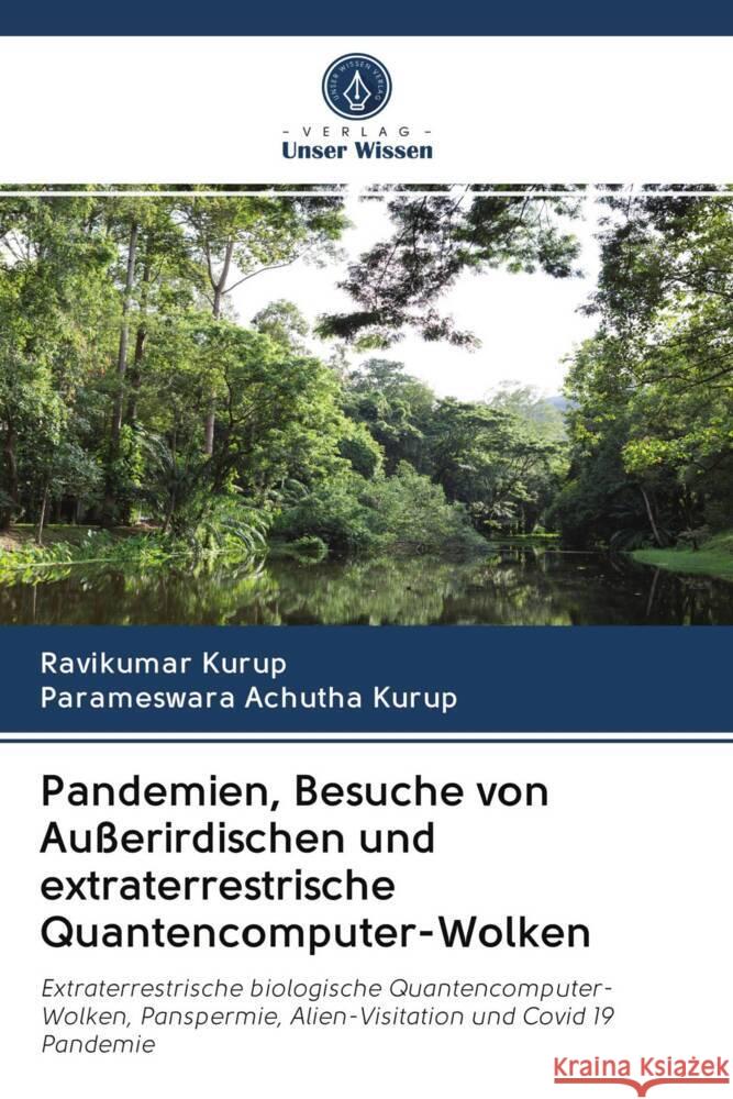 Pandemien, Besuche von Außerirdischen und extraterrestrische Quantencomputer-Wolken Kurup, Ravikumar, Achutha Kurup, Parameswara 9786202568692 Verlag Unser Wissen