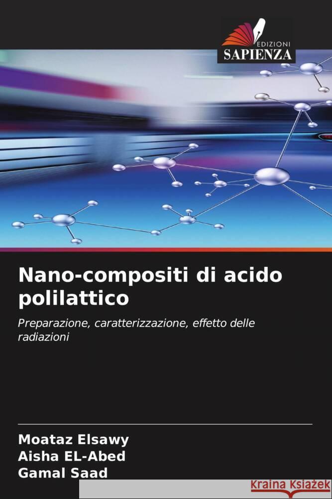 Nano-compositi di acido polilattico Elsawy, Moataz, EL-Abed, Aisha, Saad, Gamal 9786202568968