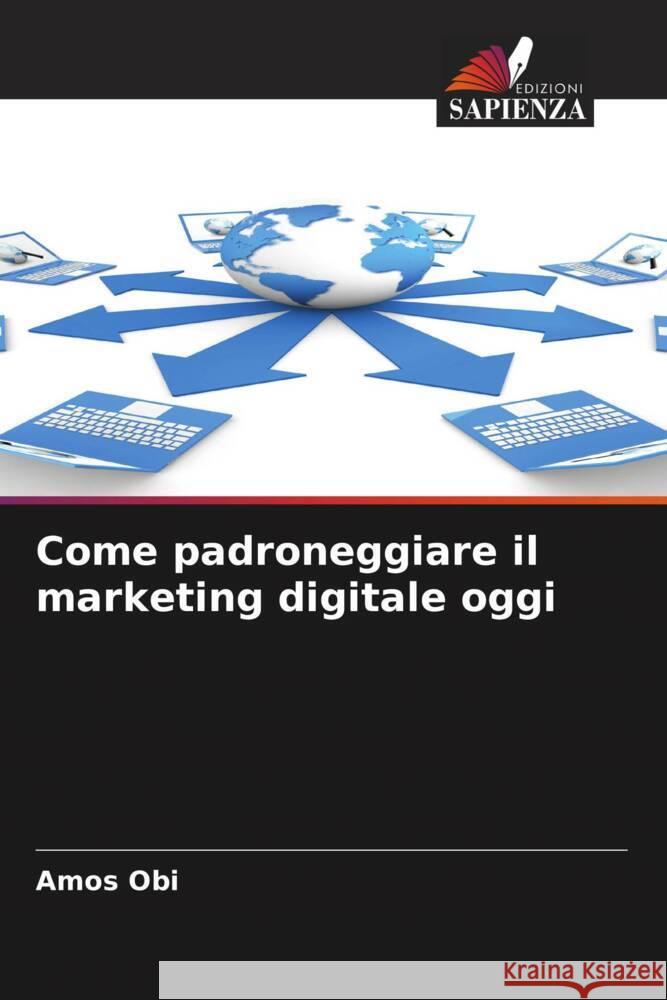 Come padroneggiare il marketing digitale oggi Obi, Amos 9786202570398