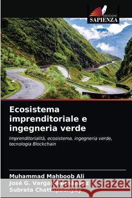 Ecosistema imprenditoriale e ingegneria verde Muhammad Mahboob Ali, José G Vargas-Hernández, Subrata Chattopadhyay 9786202570855