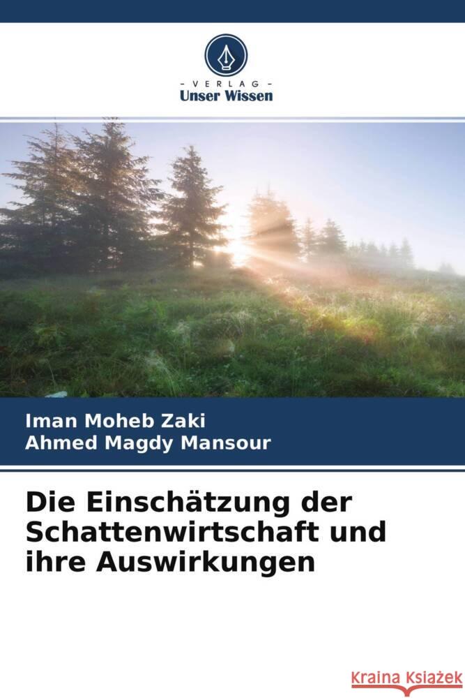 Die Einschätzung der Schattenwirtschaft und ihre Auswirkungen Moheb Zaki, Iman; Magdy Mansour, Ahmed 9786202572446