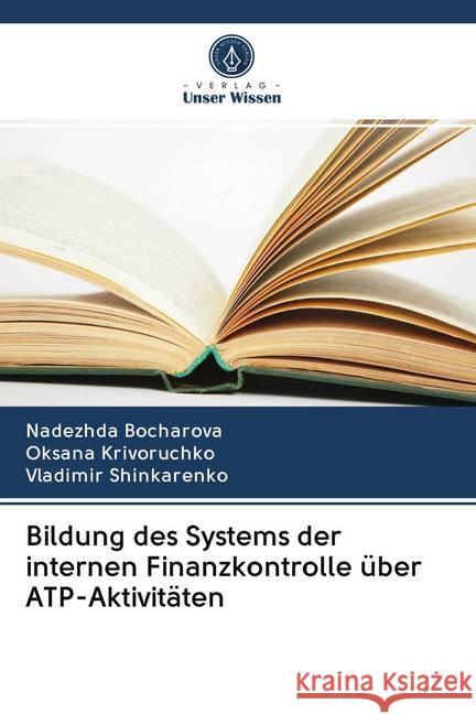 Bildung des Systems der internen Finanzkontrolle über ATP-Aktivitäten Bocharova, Nadezhda; Krivoruchko, Oxana; Shinkarenko, Vladimir 9786202573559