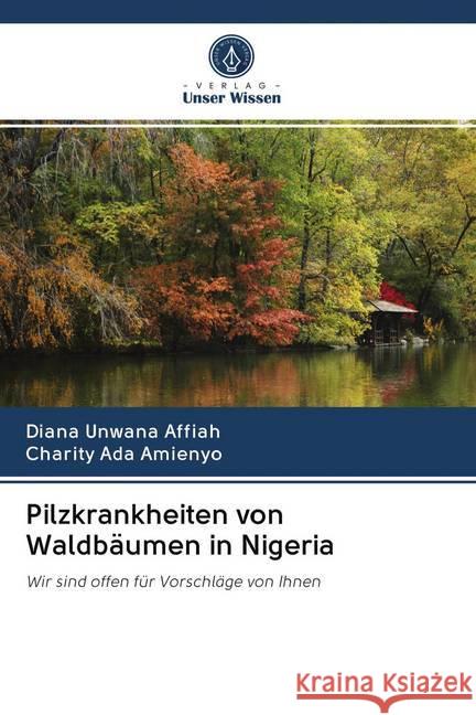 Pilzkrankheiten von Waldbäumen in Nigeria Unwana Affiah, Diana; Ada Amienyo, Charity 9786202574020 Verlag Unser Wissen