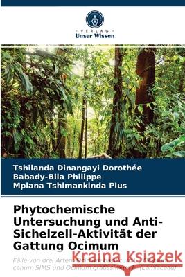 Phytochemische Untersuchung und Anti-Sichelzell-Aktivität der Gattung Ocimum Tshilanda Dinangayi Dorothée, Babady-Bila Philippe, Mpiana Tshimankinda Pius 9786202574730 Verlag Unser Wissen