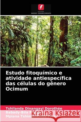 Estudo fitoquímico e atividade antiespecífica das células do gênero Ocimum Tshilanda Dinangayi Dorothée, Babady-Bila Philippe, Mpiana Tshimankinda Pius 9786202574914 Edicoes Nosso Conhecimento