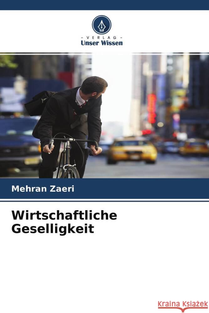 Wirtschaftliche Geselligkeit Zaeri, Mehran 9786202575232 Verlag Unser Wissen