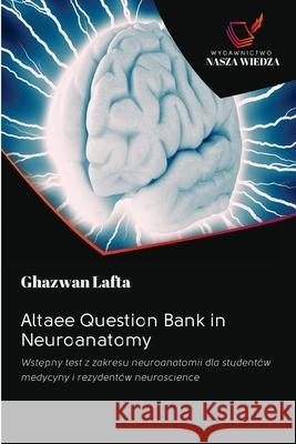 Altaee Question Bank in Neuroanatomy Ghazwan Lafta 9786202577113 Wydawnictwo Nasza Wiedza