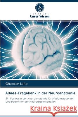 Altaee-Fragebank in der Neuroanatomie Ghazwan Lafta 9786202577137 Verlag Unser Wissen