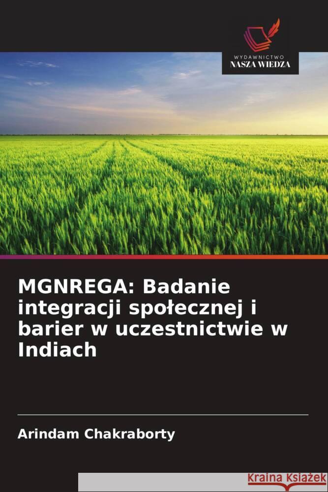 MGNREGA: Badanie integracji spolecznej i barier w uczestnictwie w Indiach Chakraborty, Arindam 9786202577502