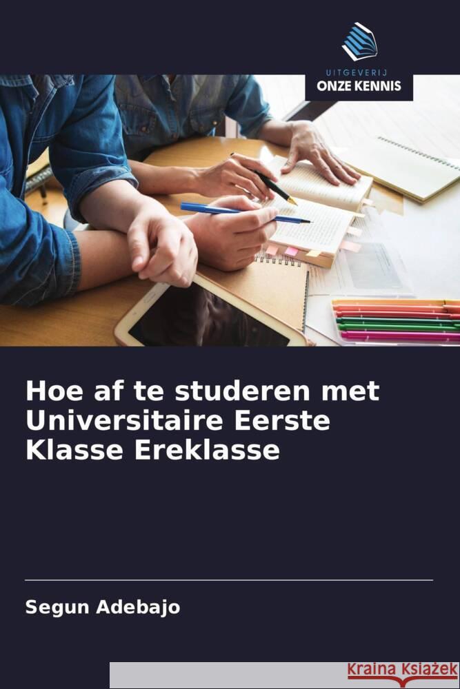 Hoe af te studeren met Universitaire Eerste Klasse Ereklasse Adebajo, Segun 9786202578776 Uitgeverij Onze Kennis
