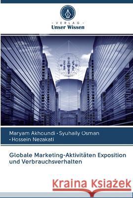 Globale Marketing-Aktivitäten Exposition und Verbrauchsverhalten Akhoundi, Maryam 9786202580038 Verlag Unser Wissen