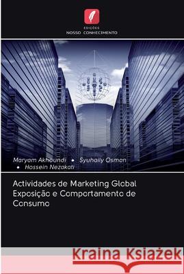 Actividades de Marketing Global Exposição e Comportamento de Consumo Akhoundi, Maryam 9786202580069 Edicoes Nosso Conhecimento