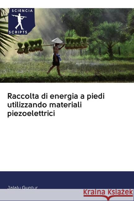 Raccolta di energia a piedi utilizzando materiali piezoelettrici Guntur, Jalalu 9786202587006