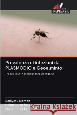 Prevalenza di infezioni da PLASMODIO e Geoelminto Rekiyatu Momoh Helen Ileig Muhammad San 9786202589208