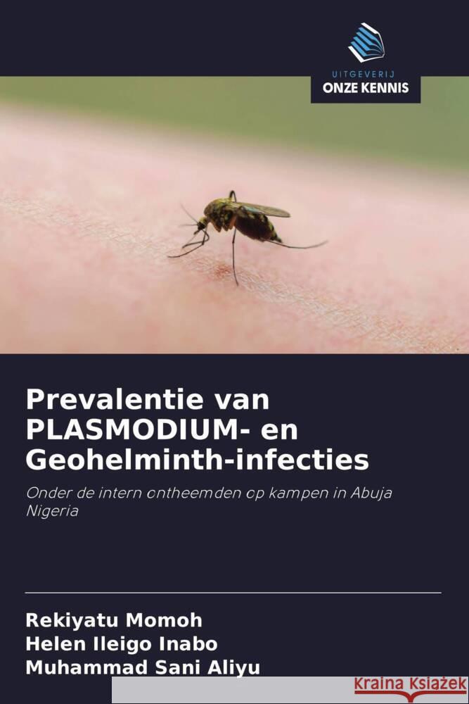 Prevalentie van PLASMODIUM- en Geohelminth-infecties Momoh, Rekiyatu, Ileigo Inabo, Helen, Sani Aliyu, Muhammad 9786202589215